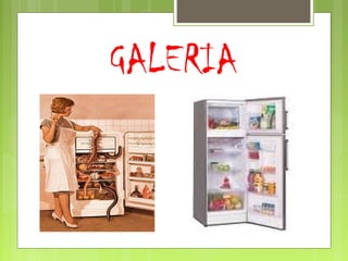 GALERIA
 