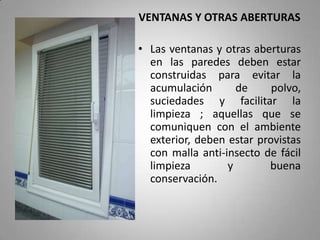 VENTANAS Y OTRAS ABERTURAS

• Las ventanas y otras aberturas
  en las paredes deben estar
  construidas para evitar la
  a...