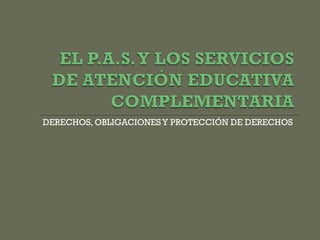 DERECHOS, OBLIGACIONES Y PROTECCIÓN DE DERECHOS 