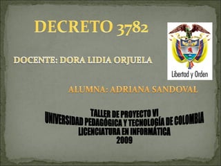 TALLER DE PROYECTO VI UNIVERSIDAD PEDAGÓGICA Y TECNOLOGÍA DE COLOMBIA LICENCIATURA EN INFORMÁTICA  2009 
