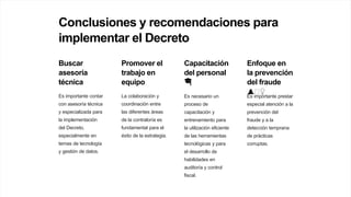 Conclusiones y recomendaciones para
implementar el Decreto
Buscar
asesoría
técnica
Es importante contar
con asesoría técnica
y especializada para
la implementación
del Decreto,
especialmente en
temas de tecnología
y gestión de datos.
Promover el
trabajo en
equipo
La colaboración y
coordinación entre
las diferentes áreas
de la contraloría es
fundamental para el
éxito de la estrategia.
Capacitación
del personal
🎓
Es necesario un
proceso de
capacitación y
entrenamiento para
la utilización eficiente
de las herramientas
tecnológicas y para
el desarrollo de
habilidades en
auditoría y control
fiscal.
Enfoque en
la prevención
del fraude
🕵️♀️
Es importante prestar
especial atención a la
prevención del
fraude y a la
detección temprana
de prácticas
corruptas.
 