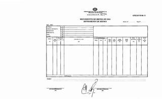 F.C.- 04.2
ENTIDAD (1)
UNIDAD JERARQUICA (2)
REPARTICIÓN (3)
DEPENDENCIA (4)
AREA (5)
LUGAR (6)
Especificación
CUENTA SUB (9)
CUENTA
(7) (8)
OBSERV.
JEFE DE DEPENDENCIA
(19)
TOTALES
PRESIDENCIA DE LA REPúBLICA
lV.linistterio de Hacienda
Anexo al Decreto NO 477~
MOVIMIENTO DE BIENES DE USO
DETRIMENTO DE BIENES
(11) INSTRUMENTO
DESCRI PC 1 ON ROTU
(10)
FECHA TIPO N•
JEFE DE PATRIMONIO
(20)
LADO
(12)
ANEXO B-06-11
Movim. No HojaN° ........ .
1
1
FECHA AÑOS ORIGEN 1
CAN VALOR VALOR DEL SUCESO DE VIDA o
TIDAD UNITARIO TOTAL UTIL MOVIM.
(13) (14) (15) (16) (17) (18)
 