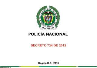 Bogotá D.C. 2013
                                        1
www.policia.gov.co
 