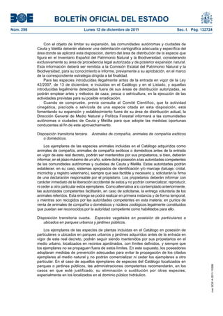 BOLETÍN OFICIAL DEL ESTADO
Núm. 298                                Lunes 12 de diciembre de 2011                               Sec. I. Pág. 132724


               Con el objeto de limitar su expansión, las comunidades autónomas y ciudades de
           Ceuta y Melilla deberán elaborar una delimitación cartográfica adecuada y específica del
           área donde se aplicará esta disposición, dentro del área de distribución de la especie que
           figura en el Inventario Español del Patrimonio Natural y la Biodiversidad, considerando
           exclusivamente su área de procedencia legal autorizada y de posterior expansión natural.
           Esta información deberá ser remitida a la Comisión Estatal del Patrimonio Natural y la
           Biodiversidad, para su conocimiento e informe, previamente a su aprobación, en el marco
           de la correspondiente estrategia dirigida a tal finalidad.
               Para las especies introducidas ilegalmente antes de la entrada en vigor de la Ley
           42/2007, de 13 de diciembre, e incluidas en el Catálogo y en el Listado, y aquellas
           introducidas legalmente detectadas fuera de sus áreas de distribución autorizadas, se
           podrán emplear artes y métodos de caza, pesca o selvicultura, en la ejecución de las
           actividades previstas para su posible erradicación.
               Cuando se compruebe, previa consulta al Comité Científico, que la actividad
           cinegética, piscícola o selvícola de una especie citada en esta disposición, está
           fomentando su expansión y establecimiento fuera de su área de distribución actual, la
           Dirección General de Medio Natural y Política Forestal informará a las comunidades
           autónomas o ciudades de Ceuta y Melilla para que adopte las medidas oportunas
           conducentes al fin de este aprovechamiento.

           Disposición transitoria tercera.   Animales de compañía, animales de compañía exóticos
              o domésticos.

               Los ejemplares de las especies animales incluidas en el Catálogo adquiridos como
           animales de compañía, animales de compañía exóticos o domésticos antes de la entrada
           en vigor de este real decreto, podrán ser mantenidos por sus propietarios, si bien, deberán
           informar, en el plazo máximo de un año, sobre dicha posesión a las autoridades competentes
           de las comunidades autónomas y ciudades de Ceuta y Melilla. Estas autoridades podrán
           establecer, en su caso, sistemas apropiados de identificación y/o marcaje (tatuaje, crotal,
           microchip y registro veterinario), siempre que sea factible y necesario y, solicitarán la firma
           de una declaración responsable por el propietario. Los propietarios deberán informar con
           carácter inmediato de la liberación accidental de estos y no podrán comercializar, reproducir,
           ni ceder a otro particular estos ejemplares. Como alternativa a lo contemplado anteriormente,
           las autoridades competentes facilitarán, en caso de solicitarse, la entrega voluntaria de los
           animales referidos. Esta entrega se podrá realizar en primera instancia y de forma temporal,
           y mientras son recogidos por las autoridades competentes en esta materia, en puntos de
           venta de animales de compañía o domésticos y núcleos zoológicos legalmente constituidos
           que puedan ser reconocidos por la autoridad competente como habilitados para ello.

           Disposición transitoria cuarta. Especies vegetales en posesión de particulares o
              ubicados en parques urbanos y jardines públicos.

               Los ejemplares de las especies de plantas incluidas en el Catálogo en posesión de
           particulares o ubicados en parques urbanos y jardines adquiridos antes de la entrada en
           vigor de este real decreto, podrán seguir siendo mantenidos por sus propietarios en el
           medio urbano, localizados en recintos ajardinados, con límites definidos, y siempre que
           los ejemplares no se propaguen fuera de estos límites. En este supuesto, los poseedores
           adoptaran medidas de prevención adecuadas para evitar la propagación de los citados
           ejemplares al medio natural y no podrán comercializar ni ceder los ejemplares a otro
           particular. En el caso de aquellos ejemplares de especies del Catálogo localizados en
           parques o jardines públicos, las administraciones competentes recomendarán, en los
                                                                                                                      cve: BOE-A-2011-19398




           casos en que esté justificado, su eliminación o sustitución por otras especies,
           especialmente en los localizados en el dominio público hidráulico.
 