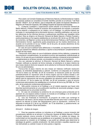 BOLETÍN OFICIAL DEL ESTADO
Núm. 298                                 Lunes 12 de diciembre de 2011                               Sec. I. Pág. 132716


                Para asistir a la Comisión Estatal para el Patrimonio Natural y la Biodiversidad en materia
           de especies exóticas se consultará al Comité Científico previsto en el artículo 7 del Real
           Decreto 139/2011, de 4 de febrero, para el desarrollo del Listado de Especies Silvestres en
           Régimen de Protección Especial y del Catálogo Español de Especies Amenazadas.
                3. Cualquier ciudadano u organización podrá solicitar a la Dirección General de
           Medio Natural y Política Forestal la iniciación del procedimiento de inclusión o exclusión
           de una especie o subespecie en el Listado o en el Catálogo. La solicitud deberá ser
           motivada e ir acompañada de la información técnica o científica justificativa, así como de
           las referencias de los informes técnicos y publicaciones científicas que respalden dicha
           solicitud. Ésta se dirigirá a la Dirección General de Medio Natural y Política Forestal y
           podrá presentarse en los lugares establecidos en el artículo 38.4 de la Ley 30/1992, de 26
           de noviembre, de Régimen Jurídico de las Administraciones Públicas y del Procedimiento
           Administrativo Común. Igualmente podrá presentarse por los medios electrónicos, de
           acuerdo con lo previsto en la Ley 11/2007, de 22 de junio, de acceso electrónico de los
           ciudadanos a los servicios públicos.
                En caso de que la solicitud fuera defectuosa o incompleta, se requerirá al solicitante
           para que subsane los defectos advertidos o aporte la documentación complementaria en
           el plazo de tres meses.
                Transcurrido dicho plazo sin que el solicitante subsane dichos defectos o presente la
           documentación complementaria, se acordará el archivo del expediente notificándoselo al
           mismo. En el caso de que el solicitante subsane los defectos o presente la documentación
           complementaria en el tiempo previsto, se procederá a continuar con la tramitación.
                Una vez valorada la solicitud, la Dirección General de Medio Natural y política
           Forestal, notificará su decisión de forma motivada, al solicitante en el plazo máximo de
           seis meses desde la fecha de recepción de la solicitud en la Dirección General, poniendo
           fin a la vía administrativa.
                Transcurrido el plazo máximo de seis meses sin haberse notificado resolución
           expresa, se entenderá desestimada su petición. Conforme a lo dispuesto en el artículo
           116 de la citada Ley 30/1992, de 26 de noviembre, la resolución podrá ser recurrida
           potestativamente en reposición ante el mismo órgano que los hubiera dictado o ser
           impugnados directamente ante el orden jurisdiccional contencioso-administrativo. Los
           plazos para la interposición del recurso potestativo de reposición serán los establecidos
           en el artículo 117 de la citada Ley 30/1992, de 26 de noviembre y para el recurso
           contencioso-administrativo los establecidos en el artículo 46 de la Ley 29/1998, de 13 de
           julio, de la jurisdicción contencioso-administrativa.
                4. Sólo podrán incluirse en el Catálogo y en el Listado especies que hayan sido
           descritas taxonómicamente en una publicación científica de reconocido prestigio y hayan
           sido aceptadas por la comunidad científica.
                5. En caso de constatarse la existencia de una amenaza grave producida por la
           aparición de una especie exótica invasora no incluida en el Catálogo o en el Listado, el
           procedimiento se tramitará con carácter urgente.
                6. Una vez finalizada la tramitación, el proyecto de orden que contenga la
           modificación del anexo o de los anexos de este Real Decreto para incluir o excluir alguna
           especie se elevará al titular del Departamento para su aprobación, conforme a lo
           dispuesto el artículo 61.2 de la Ley 42/2007, de 13 de diciembre, y, posteriormente, se
           publicará en el «Boletín Oficial del Estado».

           Artículo 6. Análisis de riesgos.

               1. Para las especies exóticas no incluidas en el Catálogo y previa iniciación del
                                                                                                                       cve: BOE-A-2011-19398




           procedimiento definido en el artículo 5, la Dirección General de Medio Natural y Política
           Forestal realizará, previa consulta al Comité Científico, un análisis de riesgos, de
           conformidad con los requisitos que se establecen en el apartado 3 de este mismo artículo,
           para proponer su inclusión en el Catálogo, y que podrá ser utilizado para determinar la
           estrategia de gestión y posible erradicación. Se dará prioridad a aquellas especies que
           han demostrado su carácter invasor en otros países o regiones.
 