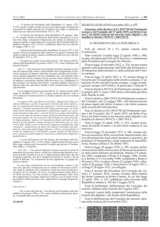 — 13 —
GAZZETTA UFFICIALE DELLA REPUBBLICA ITALIANA Serie generale - n. 283
27-11-2021
— Il decreto del Presidente della Repubblica 31 agosto 1972,
n. 670, recante «Approvazione del testo unico delle leggi costituzionali
concernenti lo statuto speciale per il Trentino-Alto Adige», è pubblicato
nella Gazzetta Ufficiale 20 novembre 1972, n. 301.
— Il decreto del Presidente della Repubblica 26 gennaio 1980,
n. 197, recante «Norme di attuazione dello statuto speciale per il Tren-
tino-Alto Adige concernenti integrazioni alle norme di attuazione in
materia di igiene e sanità approvate con decreto del Presidente della Re-
pubblica 28 marzo 1975, n. 474», è pubblicato nella Gazzetta Ufficiale
24 maggio 1980, n. 141.
— Il decreto del Presidente della Repubblica 28 marzo 1975 n. 474
recante «Norme di attuazione dello statuto per la regione Trentino-Alto
Adige in materia di igiene e sanità» è pubblicato nella Gazzetta Ufficiale
20 settembre 1975, n. 252.
— Si riporta di seguito il testo dell’articolo 7 del decreto del Pre-
sidente della Repubblica 26 gennaio 1980, n. 197, come modificato dal
presente decreto:
«Art. 7. — Per assicurare una completa assistenza sanitaria ai citta-
dini nel rispetto delle relative caratteristiche etnico-linguistiche, la pro-
vincia autonoma di Bolzano individua nel piano sanitario provinciale i
servizi sanitari ospedalieri ed extra ospedalieri che, non potendo essere
assicurati dal servizio sanitario locale, possono essere espletati in base
ad apposite convenzioni stipulate dalla provincia con i competenti or-
gani austriaci, da cliniche universitarie e ospedali pubblici austriaci in
ragione delle loro specifiche finalità e delle caratteristiche tecniche e
specialistiche.
Con la legge provinciale prevista dall’art. 25, ultimo comma, della
legge 23 dicembre 1978, n. 833, vengono anche disciplinati i casi in
cui è ammessa l’assistenza presso le strutture sanitarie di cui al comma
precedente.
In ragione delle specificità territoriali e linguistiche della pro-
vincia di Bolzano e al fine di garantire il diritto alla tutela della sa-
lute, la continuità dell’assistenza sanitaria e i livelli essenziali di as-
sistenza, l’Azienda sanitaria dell’Alto Adige può prorogare, nei limiti
delle risorse finanziarie disponibili a legislazione vigente, per un pe-
riodo massimo di due anni, i contratti di lavoro a tempo determinato,
in corso alla data di entrata in vigore della presente disposizione, del
personale medico che sia in possesso dell’attestato di conoscenza del-
la lingua italiana e tedesca corrispondente almeno al livello di com-
petenza B1 del Quadro comune europeo di riferimento per la cono-
scenza delle lingue o una certificazione linguistica equipollente, onde
consentire l’acquisizione da parte del predetto personale dell’atte-
stato di conoscenza della lingua italiana e tedesca corrispondente al
livello di competenza C1 del Quadro comune europeo di riferimento
per la conoscenza delle lingue ovvero di una certificazione linguistica
equipollente.».
— Il testo dell’articolo 107 del decreto del Presidente della Re-
pubblica 31 agosto 1972, n. 670, recante «Approvazione del testo unico
delle leggi costituzionali concernenti lo statuto speciale per il Trentino-
Alto Adige» è il seguente:
«Art. 107. — Con decreti legislativi saranno emanate le norme di
attuazione del presente statuto, sentita una commissione paritetica com-
posta di dodici membri di cui sei in rappresentanza dello Stato, due del
Consiglio regionale, due del Consiglio provinciale di Trento e due di
quello di Bolzano. Tre componenti devono appartenere al gruppo lin-
guistico tedesco.
In seno alla commissione di cui al precedente comma è isti-
tuita una speciale commissione per le norme di attuazione relative
alle materie attribuite alla competenza della provincia di Bolzano,
composta di sei membri, di cui tre in rappresentanza dello Stato e
tre della provincia. Uno dei membri in rappresentanza dello Stato
deve appartenere al gruppo linguistico tedesco; uno di quelli in rap-
presentanza della provincia deve appartenere al gruppo linguistico
italiano.».
Note all’art. 1:
— Per il testo dell’articolo 7 del decreto del Presidente della Re-
pubblica 26 gennaio 1980, n. 197, come modificato dal presente decre-
to, si rimanda nelle note alle premesse.
21G00190
DECRETO LEGISLATIVO 8 novembre 2021, n. 177.
Attuazione della direttiva (UE) 2019/790 del Parlamento
europeo e del Consiglio, del 17 aprile 2019, sul diritto d’au-
tore e sui diritti connessi nel mercato unico digitale e che
modifica le direttive 96/9/CE e 2001/29/CE.
IL PRESIDENTE DELLA REPUBBLICA
Visti gli articoli 76 e 87, quinto comma della
Costituzione;
Visto l’articolo 14 della legge 23 agosto 1988, n. 400,
recante disciplina dell’attività di Governo e ordinamento
della Presidenza del Consiglio dei Ministri;
Vista la legge 24 dicembre 2012, n. 234, recante norme
generali sulla partecipazione dell’Italia alla formazione e
all’attuazione della normativa e delle politiche dell’Unio-
ne europea;
Vista la legge 22 aprile 2021, n. 53, recante delega al
Governo per il recepimento delle direttive europee e l’at-
tuazione di altri atti dell’Unione europea - Legge di dele-
gazione europea 2019-2020 e, in particolare, l’articolo 9;
Vista la direttiva 96/9/CE del Parlamento europeo e del
Consiglio dell’11 marzo 1996 relativa alla tutela giuridica
delle banche di dati;
Vista la direttiva 2001/29/CE del Parlamento europeo e
del Consiglio, del 22 maggio 2001, sull’armonizzazione
di taluni aspetti del diritto d’autore e dei diritti connessi
nella società dell’informazione;
Vista la direttiva (UE) 2019/790 del Parlamento euro-
peo e del Consiglio, del 17 aprile 2019, sul diritto d’au-
tore e sui diritti connessi nel mercato unico digitale e che
modifica le direttive 96/9/CE e 2001/29/CE;
Vista la legge 22 aprile 1941, n. 633, recante prote-
zione del diritto d’autore e di altri diritti connessi al suo
esercizio;
Vista la legge 22 novembre 1973, n. 866, recante rati-
fica ed esecuzione della convenzione internazionale rela-
tiva alla protezione degli artisti interpreti o esecutori, dei
produttori di fonogrammi e degli organismi di radiodiffu-
sione, firmata a Roma il 26 ottobre 1961;
Vista la legge 20 giugno 1978, n. 399, recante ratifica
ed esecuzione della convenzione di Berna per la protezio-
ne delle opere letterarie ed artistiche, firmata il 9 settem-
bre 1886, completata a Parigi il 4 maggio 1896, rivedu-
ta a Berlino il 13 novembre 1908, completata a Berna il
20 marzo 1914, riveduta a Roma il 2 giugno 1928, a Bru-
xelles il 26 giugno 1948, a Stoccolma il 14 luglio 1967 e
a Parigi il 24 luglio 1971, con allegato;
Visto il decreto del Presidente del Consiglio dei mi-
nistri 17 gennaio 2014, recante riordino della materia
del diritto connesso al diritto d’autore, di cui alla legge
22 aprile 1941, n. 633, pubblicato nella Gazzetta della
Repubblica italiana n. 102 del 5 maggio 2014;
Vista la preliminare deliberazione del Consiglio dei
ministri, adottata nella riunione del 5 agosto 2021;
Acquisiti i pareri delle competenti Commissioni della
Camera dei deputati e del Senato della Repubblica;
Vista la deliberazione del Consiglio dei ministri, adot-
tata nella riunione del 4 novembre 2021;
 
