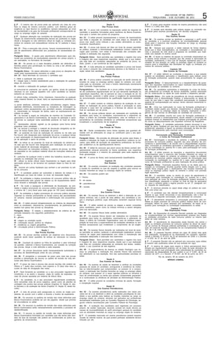 2,-4 -:-+7618                                                                              ,1Á41                .1+1)
                                                                                                   , -56), , 41 ,- )-14
                                                                                                                                                                          ) :::8111     2)46- 1
                                                                                                                                                                                         

                                                                                                                                                                6-4Ç).-14)  ' ,- 767*4 ,-                          #
§ 2º - O mesmo tipo de prova pode ser aplicado em mais de uma                                               Seção II                                   § 2º - O prazo para requerer revisão do exame psicotécnico não será
fase ou etapa do mesmo concurso público, com distintos graus de                                         Das Provas Orais                               inferior a 3 (três) dias úteis.
exigência ou rigor técnico ou acadêmico, sempre adequadas ao nível                                                                                     § 3º - A revisão será decidida pela própria equipe ou comissão res-
                                                                            Art. 32 - A prova oral consistirá na exposição verbal da resposta do
de escolaridade e ao grau de formação profissional correspondente ao                                                                                   ponsável pelos exames psicotécnicos, em decisão colegiada.
                                                                            candidato a questões formuladas pelos membros da Banca Examina-
cargo ou emprego objeto do certame.
                                                                            dora após o sorteio dos pontos do programa.                                                              Seção IV
§ 3º - Qualquer alteração nas condições de realização das provas em                                                                                                             Dos Exames Sociais
                                                                            Art. 33 - O edital preverá expressamente o número de examinadores
relação às anteriormente estabelecidas deverá ser publicada no órgão                                                                                   Art. 54 - Os exames sociais se destinam a pesquisar o perfil social
                                                                            que farão a arguição do candidato em cada etapa ou disciplina da
oficial e divulgada no sítio eletrônico oficial do órgão ou entidade pro-                                                                              do candidato e a eventual existência de incompatibilidade pessoal
                                                                            prova oral, assim como indicará o seu caráter eliminatório ou exclu-
motora do certame com antecedência mínima de 72 (setenta e duas)                                                                                       deste para o exercício das funções inerentes ao cargo ou emprego
                                                                            sivamente classificatório.                                                 objeto do certame.
horas.
                                                                            Art. 34 - A prova oral deverá ser feita em local de acesso permitido       Art. 55 - Sempre que possível, o edital indicará de forma objetiva,
Art. 21 - Para a execução das provas, haverá necessariamente a op-
                                                                            ao público, podendo a Administração estabelecer número máximo de           ainda que a título exemplificativo, as condições e circunstâncias so-
ção de atendimento diferenciado aos portadores de necessidades es-
                                                                            vagas para ouvintes, com vistas à manutenção das condições ade-            ciais e pessoais da vida atual e pregressa do candidato que impli-
peciais.
                                                                            quadas à realização das arguições.                                         carão sua rejeição no exame social.
Parágrafo Único - A opção pelo atendimento diferenciado será ofe-                                                                                      Art. 56 - O laudo ou relatório da equipe ou comissão responsável pe-
                                                                            Parágrafo Único - Será permitido aos candidatos o registro dos sons
recida aos portadores de necessidades especiais em campo próprio, a                                                                                    lo exame social indicará a situação que der ensejo à reprovação do
                                                                            e imagens das suas respectivas arguições, desde que a sua realiza-
ser assinalado, no formulário de inscrição.                                                                                                            candidato, explicitando o risco que tal situação representa para a ido-
                                                                            ção seja feita em condições adequadas ao ambiente de prova, ve-
                                                                                                                                                       neidade de sua atuação no cargo ou emprego objeto do certame ou
Art. 22 - Às provas ou a cada disciplina poderão ser atribuídos di-         dado, porém, o uso comercial de tais registros.                            mesmo para a integridade das atividades do órgão ou entidade pro-
ferentes pesos para ponderação na média ou nota a ser aferida pela                                                                                     motora do concurso público.
                                                                            Art. 35 - A nota atribuída ao candidato submetido à prova oral levará
Banca Examinadora.
                                                                            em conta o conjunto dos conhecimentos técnicos e da fluência e cor-                                   Capítulo VIII
Parágrafo Único - Os pesos atribuídos a cada prova ou disciplina de-        reção verbal dos candidatos.                                                                     Dos Cursos de Formação
verão estar expressamente previstos no edital.                                                                                                         Art. 57 - O edital definirá as condições e requisitos a que estarão
                                                                                                            Seção III
Art. 23 - Será eliminado do concurso o candidato que:                                                                                                  sujeitos os candidatos aprovados e classificados para realizar curso
                                                                                                       Das Provas Práticas
I - faltar a quaisquer das provas;                                                                                                                     de formação profissional, quando esse procedimento for exigido por
                                                                            Art. 36 - A prova prática consistirá na execução de tarefa inerente às     lei.
II - chegar após o horário estabelecido para a realização de qualquer
                                                                            funções do cargo ou emprego público objeto do certame, em condi-           Parágrafo Único - O descumprimento ou o desatendimento de quais-
etapa do concurso;
                                                                            ções reais ou simuladas, em local e horário determinado previamente        quer dos requisitos mencionados no caput implicará não-confirmação
III - durante a realização de qualquer prova:                               pela Comissão Organizadora.                                                da aprovação do candidato no certame.
a) comunicar-se oralmente, por escrito, por gestos, sinais de qualquer      ParágrafoÚnico - Na hipótese de a prova prática implicar realização        Art. 58 - Os candidatos submetidos à realização do curso de forma-
natureza ou por qualquer aparelho com outro candidato ou terceiro           de ato profissional regulamentado em lei que demande habilitação ou        ção profissional na condição de alunos receberão, quando autorizado
estranho ao concurso;                                                       capacitação específica, não se aplicará ao caso a vedação do art. 62       por lei, bolsa-auxílio ou ajuda de custo durante o respectivo período.
                                                                            deste Decreto, podendo o edital prever a exigência de apresentação         Parágrafo Único - Em razão da inexistência de vínculo estatutário ou
b) utilizar notas, anotações, livros, impressos, manuscritos ou qualquer
                                                                            da documentação comprobatória da qualificação legalmente estabele-         contratual com a Administração Pública, a bolsa-auxílio ou ajuda de
outro material literário ou visual, salvo se expressamente admitidos no                                                                                custo de que trata o caput não constituirá remuneração ou qualquer
                                                                            cida.
edital;                                                                                                                                                espécie de contraprestação por serviço, tendo natureza meramente in-
                                                                            Art. 37 - O edital conterá os critérios objetivos de avaliação do can-     denizatória.
c) portar telefones celulares, máquinas calculadoras, pagers, beeps,
                                                                            didato na realização da prova prática, fixando a pontuação ou peso
agendas eletrônicas, transmissores ou receptores de mensagem ou                                                                                        Art. 59 -   Uma vez matriculado no curso de formação profissional o
                                                                            atribuído a cada item da avaliação e a fórmula de cálculo da nota
quaisquer outros equipamentos que permitam acesso, armazenamen-                                                                                        candidato   estará sujeito aos deveres, impedimentos e vedações apli-
                                                                            final do candidato em tal prova.                                           cáveis ao   cargo ou emprego objeto do certame, implicando a infrin-
to, transmissão ou recepção de dados, salvo se expressamente ad-
mitidos no edital;                                                          Art. 38 - As provas práticas devem ser realizadas em condições de          gência de   tais normas na eliminação do candidato do concurso.
IV - se recusar a seguir as instruções de membro da Comissão Or-            igualdade para todos os candidatos, autorizando-se o adiamento da          Art. 60 - O candidato inscrito em curso de formação profissional o
ganizadora e da Banca Examinadora, da equipe de aplicação e apoio           etapa, a critério da Comissão Organizadora, caso se verifique a su-        realizará contínua e ininterruptamente, sendo vedada a concessão de
às provas ou qualquer outra autoridade presente no local do certa-          perveniência de condições climáticas ou ambientais excepcionais que        qualquer licença ou afastamento que implique prorrogação do período
me;                                                                         inviabilizem o cumprimento de tal exigência.                               do curso ou descumprimento dos requisitos mínimos de frequência.
V - desrespeitar, ofender, agredir ou de qualquer outra forma tentar                                                                                   Parágrafo Único - A candidata parturiente poderá renunciar à con-
                                                                                                            Seção IV
prejudicar outro candidato;                                                                                                                            dição de aluna, hipótese em que será excluída do curso de formação
                                                                                                      Das Provas de Títulos                            profissional, passando a figurar na primeira colocação da lista de can-
VI - se recusar a entregar o material de devolução obrigatória ao tér-
mino do tempo fixado para a realização da prova;                            Art. 39 - Serão considerados como títulos aqueles que guardem afi-         didatos remanescentes para eventual nova convocação.
VII - se ausentar do local de realização do certame ou da sala que          nidade com as atribuições do cargo ou contribuam para o seu aper-                                      Capítulo IX
lhe houver sido designada para realização da prova, a qualquer tempo        feiçoamento.                                                                             Convocação para Nomeação, Contratação
e sem autorização ou desacompanhado de fiscal ou membro da equi-                                                                                                        e Curso de Formação Profissional
                                                                            Parágrafo Único - Na previsão de atribuição de pontos para títulos, é
pe de aplicação e apoio às provas;                                                                                                                     Art. 61 - Homologado o resultado do certame, o órgão ou entidade
                                                                            vedada a indicação de órgão ou entidade específicos, públicos ou pri-
VIII - se retirar ou se ausentar do local de realização do certame ou       vados, para efeito de apuração de experiência profissional, de forma-      promotora do concurso público, segundo seu juízo privativo de con-
                                                                            ção acadêmica ou de aperfeiçoamento técnico.                               veniência e oportunidade e de acordo com a disponibilidade orçamen-
da sala que lhe houver sido designada para realização da prova por-                                                                                    tária, convocará os candidatos aprovados e classificados para nomea-
tando material de devolução obrigatória;                                                                                                               ção ou contratação ou, quando for o caso, para participação em curso
                                                                            Art. 40 - O edital do concurso que previr prova de títulos conterá obri-
IX - descumprir as instruções contidas no caderno de provas, na folha                                                                                  de formação profissional.
                                                                            gatoriamente cláusula prevendo os títulos aceitáveis, sua respectiva
de respostas ou em qualquer material oficial de instruções relativas ao
                                                                            pontuação singular e o máximo de pontuação para cada espécie de            Art. 62 - O edital preverá os requisitos e respectivos documentos
certame;                                                                                                                                               comprobatórios para o exercício das funções inerentes ao cargo ou
                                                                            título apresentado.
X - perturbar de qualquer modo a ordem dos trabalhos durante a pre-                                                                                    emprego público objeto do certame, só podendo o órgão ou entidade
                                                                            Art. 41 - A prova de títulos será exclusivamente classificatória.          promotora do concurso público exigi-los quando da convocação para
paração ou realização das provas;
                                                                                                          Capítulo VII                                 nomeação ou contratação ou, quando for o caso, para participar de
XI - utilizar ou tentar utilizar meios fraudulentos ou ilegais para obter                                                                              curso de formação profissional ou para realização de prova prática.
aprovação própria ou de terceiros em qualquer etapa ou fase do cer-                                       Dos Exames
tame;                                                                                                                                                  Parágrafo Único - Eventuais requisitos físicos ou de idade para no-
                                                                            Art. 42 - Os exames consistem na avaliação das condições pessoais          meação ou contratação deverão guardar estrita relação com a capa-
XII - incorrer em outras hipóteses que venham a ser previstas no edi-
                                                                            e sociais do candidato no que diz respeito à aptidão para exercer as       cidade física exigida para o desempenho das funções inerentes ao
tal do concurso.
                                                                            funções inerentes ao cargo ou emprego objeto do certame.                   cargo ou emprego público objeto do certame e contar com previsão
§ 1º - O candidato poderá ser submetido a detector de metais e à                                                                                       legal específica.
                                                                            Art. 43 - Os exames podem ser:
identificação por meio da coleta, no local, da impressão digital.                                                                                      Art. 63 - O candidato, antes ou dentro do prazo de atendimento à
                                                                            I - físicos;                                                               convocação para nomeação ou contratação ou, quando for o caso,
§ 2º - As entidades e órgãos promotores do concurso público não se
                                                                                                                                                       para participar de curso de formação profissional, poderá renunciar à
responsabilizarão pela guarda de objetos ou de equipamentos eletrô-         II - de saúde;                                                             sua classificação, passando a constar no final da lista de aprovados
nicos durante a realização das provas.                                      III - psicotécnicos;                                                       ou, caso o certame adote o regime previsto no art. 3º, parágrafo úni-
§ 3º - De modo a assegurar a efetividade da fiscalização, as enti-                                                                                     co, daquela de classificados.
                                                                            IV - sociais.
dades e órgãos promotores do concurso público deverão disponibilizar                                                                                   § 1º - A renúncia prevista no caput deste artigo só poderá ser exer-
o mínimo de 1 (um) fiscal para cada grupo de 100 (cem) candidatos.                                         Seção I                                     cida uma única vez.
                                                                                                      Dos Exames Físicos                               § 2º - O candidato que não atender tempestivamente à convocação
§ 4º - As entidades e órgãos promotores do concurso público deverão
capacitar ou orientar previamente os fiscais acerca das peculiaridades      Art. 44 - Os exames físicos se destinam a aferir a detenção de con-        original ou que, tendo renunciado à sua classificação, não o fizer re-
                                                                            dições mínimas, sob o ponto de vista atlético, dos candidatos a car-       lativamente à segunda convocação, será eliminado do concurso.
do certame, visando principalmente à uniformização dos procedimen-
tos.                                                                        gos e empregos públicos cujas atribuições reclamem especial forma          § 3º - O atendimento tempestivo à convocação promovida pela en-
                                                                            física.                                                                    tidade ou órgão promotor do concurso público implica dever de com-
Art. 24 - O edital preverá obrigatoriamente os critérios de desempate                                                                                  provação, dentro do prazo assinado aos candidatos, de todos os re-
entre os candidatos, utilizando-se, prioritariamente, de parâmetros ba-     Art. 45 - O edital conterá as provas ou etapas a serem cumpridas           quisitos para nomeação ou contratação estabelecidos no edital.
seados nos pesos das provas ou disciplinas.                                 pelos candidatos, assim como os índices mínimos a serem atingidos
                                                                                                                                                                                    Capítulo X
                                                                            para sua aprovação.                                                                               Das Disposições Finais
Parágrafo Único - É vedado o estabelecimento de critérios de de-
sempate baseados nos seguintes parâmetros:                                  Art. 46 - Os exames físicos terão caráter eliminatório.                    Art. 64 - As disposições do presente Decreto poderão ser integradas
I - raça;                                                                   Art. 47 - Os exames físicos devem ser realizados em condições de           ou complementadas por normas regulamentares próprias dos órgãos
II - gênero;                                                                                                                                           ou entidades promotoras de cada concurso público ou mesmo pelo
                                                                            igualdade para todos os candidatos, autorizando-se o adiamento da          edital de cada certame.
III - origem ou condição social;                                            etapa, a critério da Comissão Organizadora, caso se verifique inapro-
IV - orientação sexual, política ou religiosa;                              priação do local e/ou a superveniência de condições climáticas ou am-      Art. 65 - O atendimento às disposições deste Decreto não exime o
V - residência ou origem geográfica;                                        bientais excepcionais que inviabilizem o cumprimento de tal exigên-        órgão ou entidade promotora do concurso público do dever de obser-
                                                                                                                                                       var as normas de finanças públicas pertinentes à contratação de pes-
VI - vinculação prévia à Administração Pública.                             cia.                                                                       soal, em especial aquelas constantes da Lei Complementar Federal nº
                              Seção I                                       Art. 48 - Os exames físicos deverão ser realizados em local de aces-       101, de 4 de maio de 2000.
                      Das Provas Escritas                                   so permitido ao público, podendo a administração estabelecer número        Art. 66 - O presente Decreto entrará em vigor 30 (trinta) dias após
Art. 25 - As provas escritas poderão ser objetivas e/ou discursivas,        máximo de vagas para espectadores com vistas à manutenção das              sua publicação, revogando-se as disposições em contrário, especial-
podendo ainda haver questões de ambas as naturezas na mesma                 condições adequadas à execução dos exercícios.                             mente o Decreto nº 41.614, de 23 de dezembro de 2008, e o Decreto
prova.                                                                                                                                                 nº 41.835, de 27 de abril de 2009.
                                                                            Parágrafo Único - Será permitido aos candidatos o registro dos sons
                                                                            e imagens de seus respectivos exames, desde que a sua realização           § 1º - O presente Decreto não se aplicará aos concursos cujos editais
Art. 26 - Constará do caderno ou folha de questões o valor individual                                                                                  já tiverem sido publicados antes de sua entrada em vigor.
da questão, cabendo à Banca Examinadora, por ocasião da correção            seja feita em condições adequadas ao ambiente dos testes, vedado,
das provas, lançar a nota atribuída a cada resposta.                        porém, o uso comercial de tais registros.                                  § 2º - A reserva de vagas para negros e índios permanecerá disci-
                                                                                                                                                       plinada por regulamentos próprios, por se tratar de ação afirmativa de
                                                                            Art. 49 - A superveniência de doença ou estado fisiológico que im-         caráter provisório cuja prorrogação está subordinada às condições ex-
Art. 27 - As provas discursivas serão necessariamente submetidas a
                                                                            peça ou prejudique a realização dos exames físicos não autorizará          cepcionais de desigualdade de que cuidam a Lei nº 6.067, de 25 de
processo de desidentificação antes de sua correção.
                                                                            seu adiamento ou sua repetição, fora das oportunidades previstas no        outubro de 2011, e o Decreto nº 43.007, de 06 de junho de 2011.
Art. 28 - É obrigatória a concessão de prazo para vista das provas          edital.                                                                                    Rio de Janeiro, 08 de outubro de 2012
escritas e interposição de recurso ou pedido de revisão da nota atri-                                      Seção II
buída pela Banca Examinadora.                                                                                                                                                    SÉRGIO CABRAL
                                                                                                     Dos Exames de Saúde
§ 1º - O prazo de vista e recurso das provas escritas não poderá ser        Art. 50 - Os exames de saúde se destinam a verificar as condições
inferior a 7 (sete) dias corridos, nem superior a 10 (dez) dias úteis, a    pessoais de saúde do candidato, averiguando a existência de molés-
contar da data de divulgação das notas.                                     tias ou más-formações que comprometam, ou possam vir a compro-
§ 2º - Será fornecida ao candidato ou a seu procurador regularmente         meter, a realização das funções inerentes ao cargo ou emprego objeto
constituído, e se assim o requerer, cópia do cartão de respostas, no        do certame, que possam vir a expor agentes públicos ou terceiros a
caso de provas apuradas por sistema de leitura ótica.                       risco de contaminação ou ainda que possam comprometer gravemen-
                                                                            te a continuidade ou eficiência de atividade da Administração Pública.
§ 3º - Ao candidato, ou a seu procurador regularmente constituído,
                                                                            Art. 51 - O edital preverá as condições mínimas de saúde, formação
será concedida vista de prova subjetiva, assim como da planilha de
                                                                            e compleição corporal.
contagem dos pontos das provas práticas (Capítulo VI, Seção III, des-
te Decreto) e da avaliação de títulos (Capítulo VI, Seção IV, deste De-                                   Seção III
creto).                                                                                            Dos Exames Psicotécnicos
§ 4º - A vista de provas será assegurada no recinto do órgão com-           Art. 52 - Os exames psicotécnicos serão realizados nos casos pre-
petente, de acordo com o edital, e durante o horário de expediente.         vistos em lei e se destinam a aferir as condições psicológicas do can-
                                                                            didato e sua aptidão para realizar as funções inerentes ao cargo ou
Art. 29 - Os recursos ou pedidos de revisão das notas atribuídas pela       emprego objeto do certame, devendo ser aplicados por profissionais
Banca Examinadora poderão ser por ela julgados, desde que prevista          devidamente habilitados junto ao Conselho Regional de Psicologia, se-
tal circunstância no edital.                                                gundo critérios reconhecidos pelo Conselho Federal de Psicologia.
Art. 30 - Os recursos ou pedidos de revisão das notas atribuídas pela       Art. 53 - A avaliação dos candidatos será registrada em processo
Banca Examinadora serão necessariamente submetidos a processo de            próprio, de caráter reservado, devendo constar em laudo técnico as
desidentificação.                                                           causas de incompatibilidade do perfil psicológico pessoal do candidato
                                                                            com as atividades inerentes ao cargo ou emprego objeto do certame.
Art. 31 - O recurso ou pedido de revisão das notas atribuídas pela
Banca Examinadora formulado por candidato que não tenha sido isen-          § 1º - O candidato reprovado em exame psicotécnico poderá requerer
tado da taxa de inscrição não poderá ser condicionado ao prévio pa-         revisão do referido exame, da qual poderá participar assistente técnico
gamento de emolumentos.                                                     indicado por ele.
 