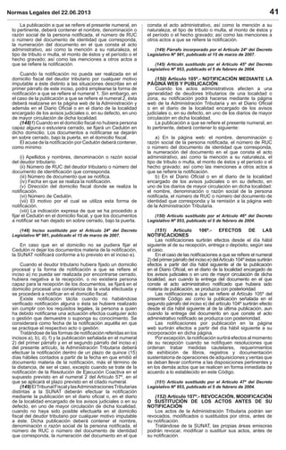 Normas Legales del 22.06.2013 41
La publicación a que se reﬁere el presente numeral, en
lo pertinente, deberá contener el nombre, denominación o
razón social de la persona notiﬁcada, el número de RUC
o número del documento de identidad que corresponda,
la numeración del documento en el que consta el acto
administrativo, así como la mención a su naturaleza, el
tipo de tributo o multa, el monto de éstos y el período o el
hecho gravado; así como las menciones a otros actos a
que se reﬁere la notiﬁcación.
Cuando la notiﬁcación no pueda ser realizada en el
domicilio ﬁscal del deudor tributario por cualquier motivo
imputable a éste distinto a las situaciones descritas en el
primer párrafo de este inciso, podrá emplearse la forma de
notiﬁcación a que se reﬁere el numeral 1. Sin embargo, en
el caso de la publicación a que se reﬁere el numeral 2, ésta
deberá realizarse en la página web de la Administración y
además en el Diario Oﬁcial o en el diario de la localidad
encargado de los avisos judiciales o, en su defecto, en uno
de mayor circulación de dicha localidad.
(148) f) Cuando en el domicilio ﬁscal no hubiera persona
capaz alguna o estuviera cerrado, se ﬁjará un Cedulón en
dicho domicilio. Los documentos a notiﬁcarse se dejarán
en sobre cerrado, bajo la puerta, en el domicilio ﬁscal.
El acuse de la notiﬁcación por Cedulón deberá contener,
como mínimo:
(i) Apellidos y nombres, denominación o razón social
del deudor tributario.
(ii) Número de RUC del deudor tributario o número del
documento de identiﬁcación que corresponda.
(iii) Número de documento que se notiﬁca.
(iv) Fecha en que se realiza la notiﬁcación.
(v) Dirección del domicilio ﬁscal donde se realiza la
notiﬁcación.
(vi) Número de Cedulón.
(vii) El motivo por el cual se utiliza esta forma de
notiﬁcación.
(viii) La indicación expresa de que se ha procedido a
ﬁjar el Cedulón en el domicilio ﬁscal, y que los documentos
a notiﬁcar se han dejado en sobre cerrado, bajo la puerta.
(148) Inciso sustituido por el Artículo 24º del Decreto
Legislativo Nº 981, publicado el 15 de marzo de 2007.
En caso que en el domicilio no se pudiera ﬁjar el
Cedulón ni dejar los documentos materia de la notiﬁcación,
la SUNAT notiﬁcará conforme a lo previsto en el inciso e).
Cuando el deudor tributario hubiera ﬁjado un domicilio
procesal y la forma de notiﬁcación a que se reﬁere el
inciso a) no pueda ser realizada por encontrarse cerrado,
hubiera negativa a la recepción, o no existiera persona
capaz para la recepción de los documentos, se ﬁjará en el
domicilio procesal una constancia de la visita efectuada y
se procederá a notiﬁcar en el domicilio ﬁscal.
Existe notiﬁcación tácita cuando no habiéndose
veriﬁcado notiﬁcación alguna o ésta se hubiere realizado
sin cumplir con los requisitos legales, la persona a quien
ha debido notiﬁcarse una actuación efectúa cualquier acto
o gestión que demuestre o suponga su conocimiento. Se
considerará como fecha de la notiﬁcación aquélla en que
se practique el respectivo acto o gestión.
Tratándose de las formas de notiﬁcación referidas en los
incisos a), b), d), f) y la publicación señalada en el numeral
2) del primer párrafo y en el segundo párrafo del inciso e)
del presente artículo, la Administración Tributaria deberá
efectuar la notiﬁcación dentro de un plazo de quince (15)
días hábiles contados a partir de la fecha en que emitió el
documento materia de la notiﬁcación, más el término de
la distancia, de ser el caso, excepto cuando se trate de la
notiﬁcación de la Resolución de Ejecución Coactiva en el
supuesto previsto en el numeral 2 del Artículo 57º, en el
que se aplicará el plazo previsto en el citado numeral.
(149)ElTribunalFiscalylasAdministracionesTributarias
distintas a la SUNAT deberán efectuar la notiﬁcación
mediante la publicación en el diario oﬁcial o, en el diario
de la localidad encargado de los avisos judiciales o en su
defecto, en uno de mayor circulación de dicha localidad,
cuando no haya sido posible efectuarla en el domicilio
ﬁscal del deudor tributario por cualquier motivo imputable
a éste. Dicha publicación deberá contener el nombre,
denominación o razón social de la persona notiﬁcada, el
número de RUC o número del documento de identidad
que corresponda, la numeración del documento en el que
consta el acto administrativo, así como la mención a su
naturaleza, el tipo de tributo o multa, el monto de éstos y
el período o el hecho gravado; así como las menciones a
otros actos a que se reﬁere la notiﬁcación.
(149) Párrafo incorporado por el Artículo 24º del Decreto
Legislativo Nº 981, publicado el 15 de marzo de 2007.
(145) Artículo sustituido por el Artículo 45º del Decreto
Legislativo Nº 953, publicado el 5 de febrero de 2004.
(150) Artículo 105º.- NOTIFICACIÓN MEDIANTE LA
PÁGINA WEB Y PUBLICACIÓN.
Cuando los actos administrativos afecten a una
generalidad de deudores tributarios de una localidad o
zona, su notiﬁcación podrá hacerse mediante la página
web de la Administración Tributaria y en el Diario Oﬁcial
o en el diario de la localidad encargado de los avisos
judiciales o, en su defecto, en uno de los diarios de mayor
circulación en dicha localidad.
La publicación a que se reﬁere el presente numeral, en
lo pertinente, deberá contener lo siguiente:
a) En la página web: el nombre, denominación o
razón social de la persona notiﬁcada, el número de RUC
o número del documento de identidad que corresponda,
la numeración del documento en el que consta el acto
administrativo, así como la mención a su naturaleza, el
tipo de tributo o multa, el monto de éstos y el período o el
hecho gravado; así como las menciones a otros actos a
que se reﬁere la notiﬁcación.
b) En el Diario Oﬁcial o en el diario de la localidad
encargado de los avisos judiciales o en su defecto, en
uno de los diarios de mayor circulación en dicha localidad:
el nombre, denominación o razón social de la persona
notiﬁcada, el número de RUC o número del documento de
identidad que corresponda y la remisión a la página web
de la Administración Tributaria.
(150) Artículo sustituido por el Artículo 46º del Decreto
Legislativo Nº 953, publicado el 5 de febrero de 2004.
(151) Artículo 106º.- EFECTOS DE LAS
NOTIFICACIONES
Las notiﬁcaciones surtirán efectos desde el día hábil
siguiente al de su recepción, entrega o depósito, según sea
el caso.
En el caso de las notiﬁcaciones a que se reﬁere el numeral
2) del primer párrafo del inciso e) delArtículo 104º éstas surtirán
efectos a partir del día hábil siguiente al de la publicación
en el Diario Oﬁcial, en el diario de la localidad encargado de
los avisos judiciales o en uno de mayor circulación de dicha
localidad, aun cuando la entrega del documento en el que
conste el acto administrativo notiﬁcado que hubiera sido
materia de publicación, se produzca con posterioridad.
Las notiﬁcaciones a que se reﬁere el Artículo 105º del
presente Código así como la publicación señalada en el
segundo párrafo del inciso e) del artículo 104º surtirán efecto
desde el día hábil siguiente al de la última publicación, aun
cuando la entrega del documento en que conste el acto
administrativo notiﬁcado se produzca con posterioridad.
Las notiﬁcaciones por publicación en la página
web surtirán efectos a partir del día hábil siguiente a su
incorporación en dicha página.
Por excepción, la notiﬁcación surtirá efectos al momento
de su recepción cuando se notiﬁquen resoluciones que
ordenan trabar medidas cautelares, requerimientos
de exhibición de libros, registros y documentación
sustentatoria de operaciones de adquisiciones y ventas que
se deban llevar conforme a las disposiciones pertinentes y
en los demás actos que se realicen en forma inmediata de
acuerdo a lo establecido en este Código.
(151) Artículo sustituido por el Artículo 47º del Decreto
Legislativo Nº 953, publicado el 5 de febrero de 2004.
(152) Artículo 107º.- REVOCACIÓN, MODIFICACIÓN
O SUSTITUCIÓN DE LOS ACTOS ANTES DE SU
NOTIFICACIÓN
Los actos de la Administración Tributaria podrán ser
revocados, modiﬁcados o sustituidos por otros, antes de
su notiﬁcación.
Tratándose de la SUNAT, las propias áreas emisoras
podrán revocar, modiﬁcar o sustituir sus actos, antes de
su notiﬁcación.
 