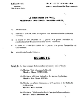 BURKINA FASO DECRET N° 2017- 075 7PRES/PM
portant remaniement du Gouvernement.
Unité - Progrès - Justice
LE PRESIDENT DU F...