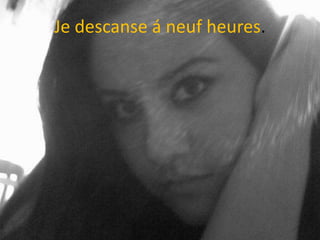 Je descanse á neufheures.