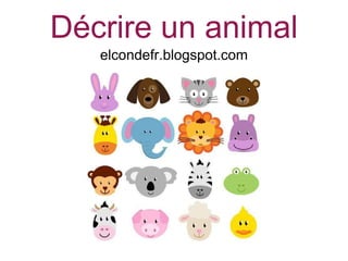 Décrire un animal
elcondefr.blogspot.com
 