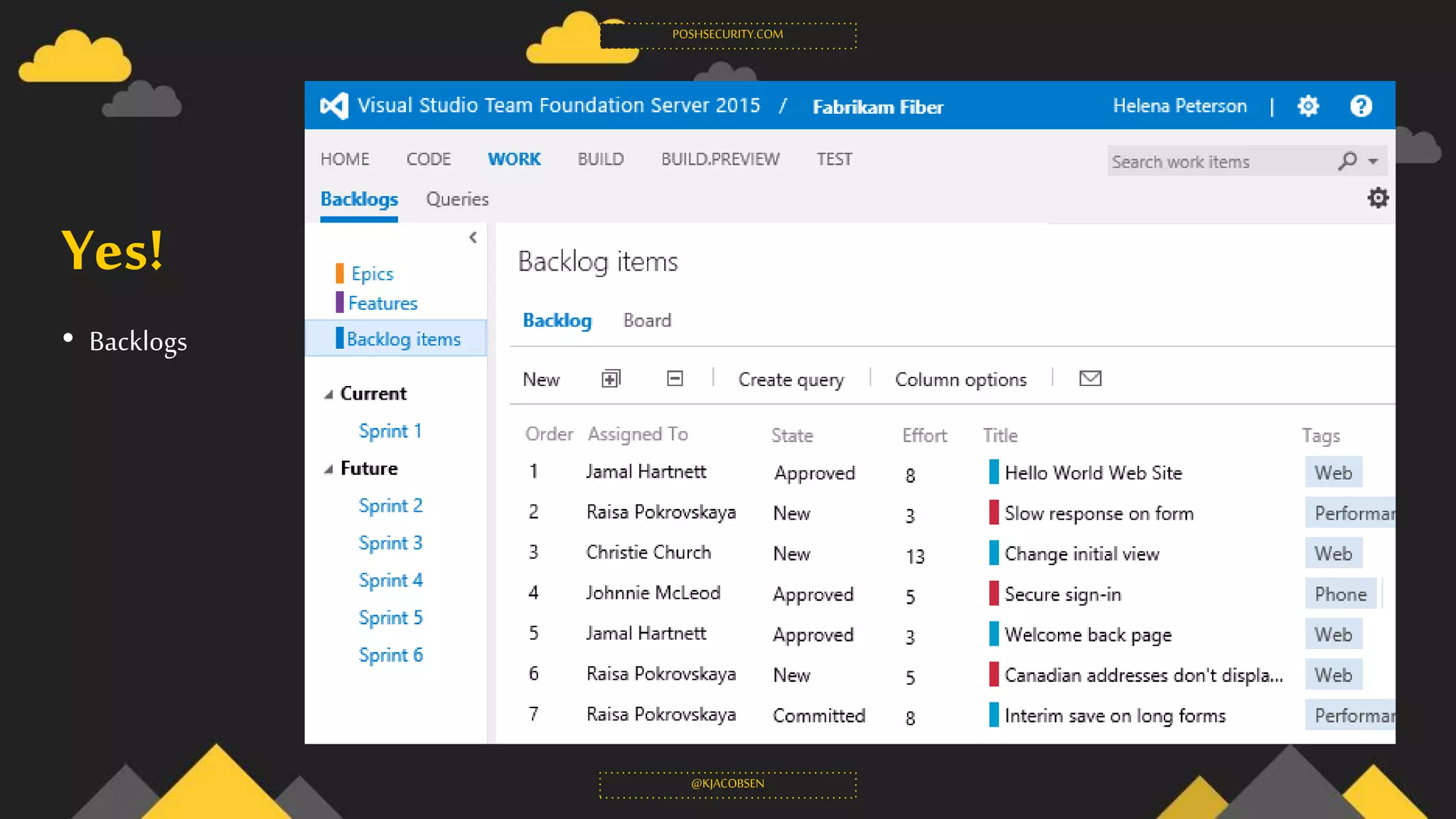 Yes!
• Backlogs
POSHSECURITY.COM
@KJACOBSEN
 