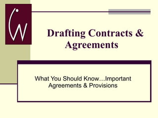 Drafting Contracts & Agreements   What You Should Know…Important Agreements & Provisions 