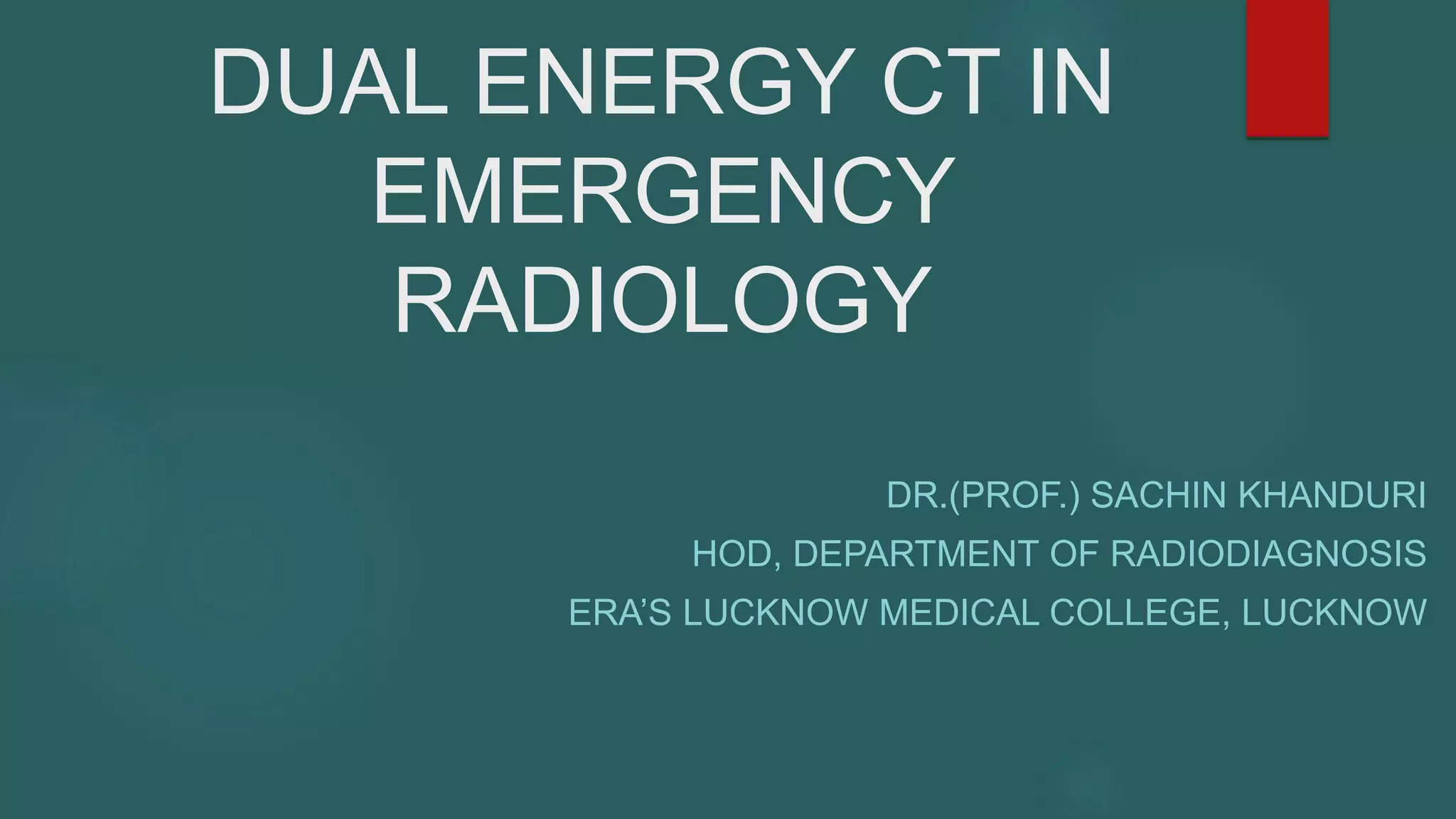 APPLICATION OF DUAL ENERGY CT IN EMERGENCY RADIOLOGY | PPTX