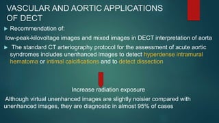 APPLICATION OF DUAL ENERGY CT IN EMERGENCY RADIOLOGY | PPTX