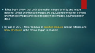APPLICATION OF DUAL ENERGY CT IN EMERGENCY RADIOLOGY | PPTX