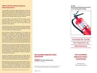 UL-299:
Performance-Based Improvements
in Fire Extinguisher Design
A Hands-On Guide
for Inspection &
Maintenance
NFPA 10, 2007 Edition Mandates Replacing
Outdated Extinguishers
A revised NFPA 10, Standard for Portable Extinguishers has just been
released and the standard now includes requirements to remove and
replace outdated extinguishers. NFPA 10, 2007 edition states “4.4.1 Dry
chemical stored pressure extinguishers manufactured prior to October
1984 shall be removed from service at the next 6-year maintenance
interval or the next hydrotest interval, whichever comes first.”
In the late 1970s, UL, along with the NFPA 10 committee and fire
extinguisher manufacturers, conducted a series of fire tests with
novice operators. These tests concluded that changes in fire
extinguisher design were needed in order to better assure proper
operation by novice operators.
Testing showed that many novice operators had trouble keeping the
extinguisher upright when it did not have a discharge hose and nozzle.
A novice operator tended to grab the bottom of an extinguisher and tilt
or invert it, resulting in an ineffective discharge.
After this testing, “ANSI/UL 299, Standard for Dry Chemical Fire
Extinguishers” as referenced in “NFPA 10 Standard for Portable Fire
Extinguishers,” was revised to require any extinguisher weighing more
than 12 lb (gross weight), having a 2A rating and/or 20B rating or high-
er, to use a hose. Having a hose on an extinguisher makes it very diffi-
cult to hold the extinguisher in any other position than upright, and
makes it easy to properly direct the discharge of agent. Before the new
standard, 5 lb, 6 lb, 10 lb, and even 20 lb capacity extinguishers were
being manufactured without a hose assembly, using only a fixed nozzle.
Testing with live fires and novice operators helped to develop new
operating instructions that used pictograms, which proved to be more
easily understood. Additionally, new NFPA use Standards and Codes
that showed which extinguisher should be used on a specific type of
fire were developed. This eliminated some confusion that was observed
with novice operators. The new operating instructions and use codes
became mandatory with the 1998 edition of UL 299 and the adoption of
this standard by the fire codes.
Thousands of extinguishers manufactured prior to October 1984, are
still being used and serviced today. Newly released 2007 edition of
NFPA 10 now mandates replacement of these stored-pressure (non-
cartridge operated) units with more effective, modern extinguishers.
FEMA supports the requirement of the new NFPA 10 standard that any
stored pressure (non-cartridge operated) fire extinguisher not conform-
ing to the UL 299 standard, manufactured prior to October 1984, be
replaced. To continue to service extinguishers that do not conform to
these standards serves no purpose except to reduce extinguisher
effectiveness and safety in the hands of a novice, when seconds count.
©2007 Fire Equipment Manufacturers’ Association (FEMA, The Life Safety Group). All rights reserved.
1300 Sumner Avenue, Cleveland, Ohio 44115-2851 • Telephone: 216-241-7333
Fax: 216-241-0105 • E-Mail: fema@taol.com • www.femalifesafety.org
PRINTED 1/12/07
FIRE EQUIPMENT
MANUFACTURERS'
ASSOCIATION
Saving Lives,
Protecting Property
FIRE EQUIPMENT MANUFACTURERS'
ASSOCIATION
 