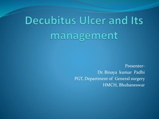 Presenter-
Dr. Binaya kumar Padhi
PGT, Department of General surgery
HMCH, Bhubaneswar
 