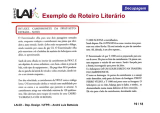 U
F
P
R
LAI-DI – Dep. Design / UFPR – André Luiz Battaiola 19 / 18
Decupagem
Exemplo de Roteiro Literário
 