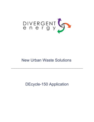 New Urban Waste Solutions
DEcycle-150 Application
 