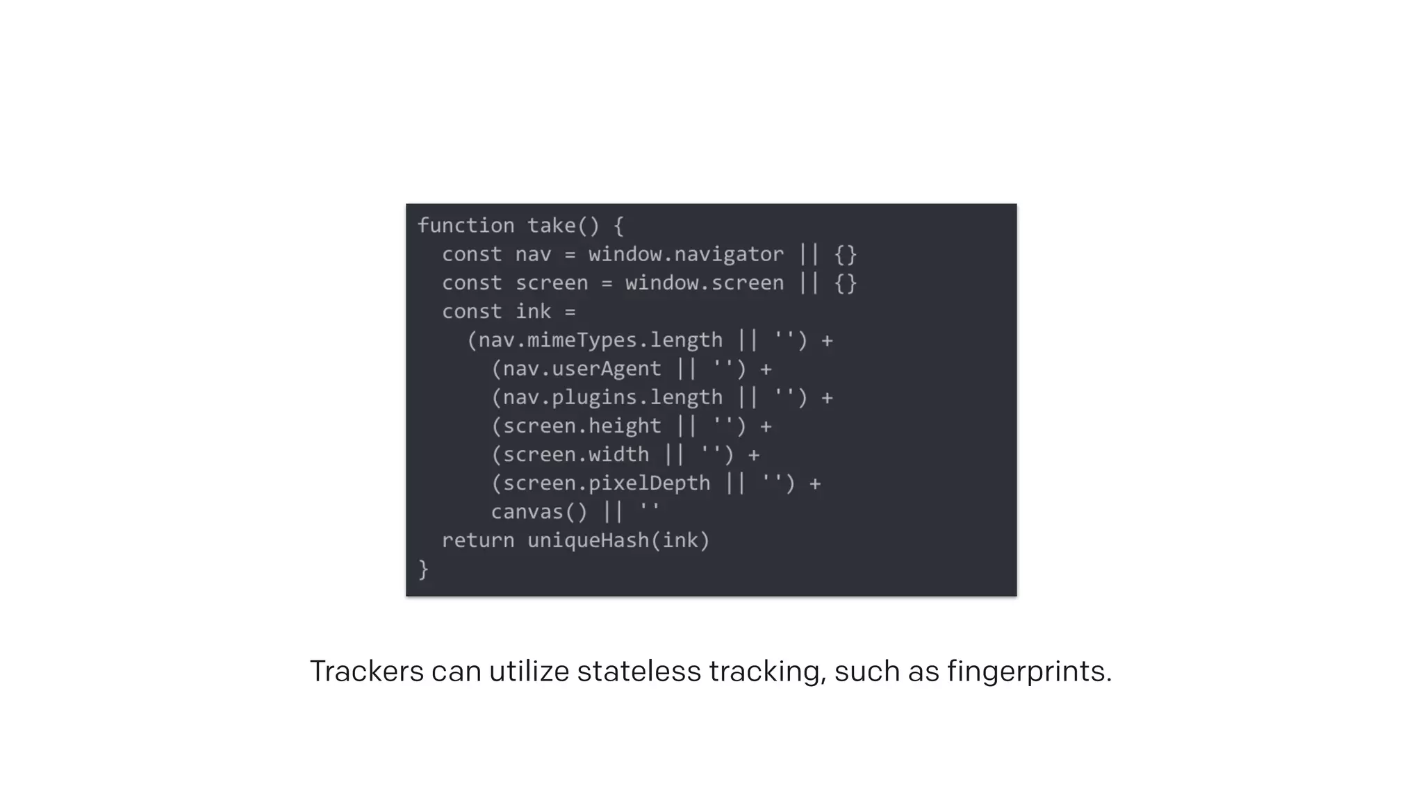 Trackers can utilize stateless tracking, such as fingerprints.
 