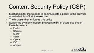 Content Security Policy (CSP)
• Mechanism for the website to communicate a policy to the browser
about what JavaScript to ...