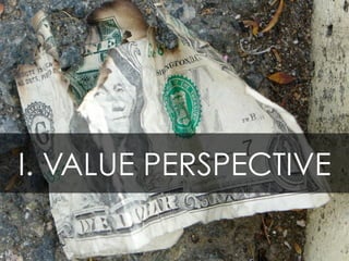 I. VALUE PERSPECTIVE
 
