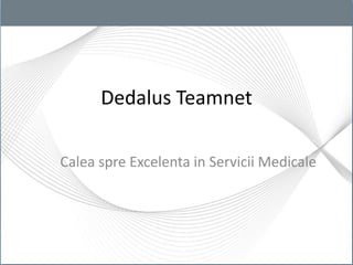 Dedalus Teamnet

Calea spre Excelenta in Servicii Medicale
 