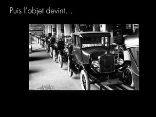 Puis l’objet devint…
 