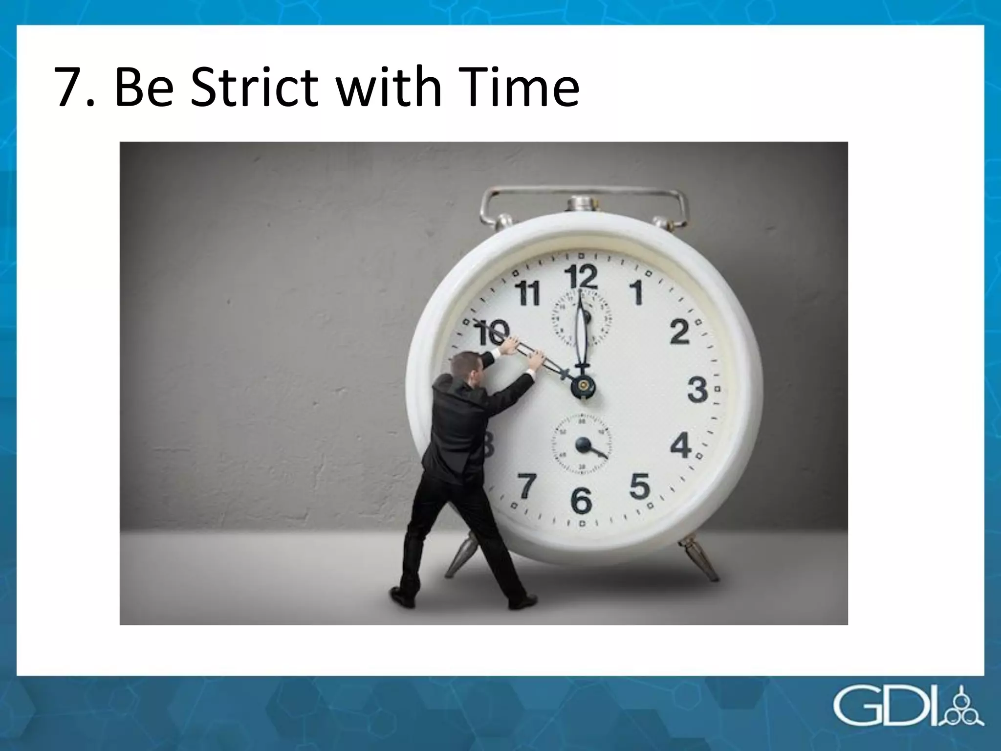 7. Be Strict with Time