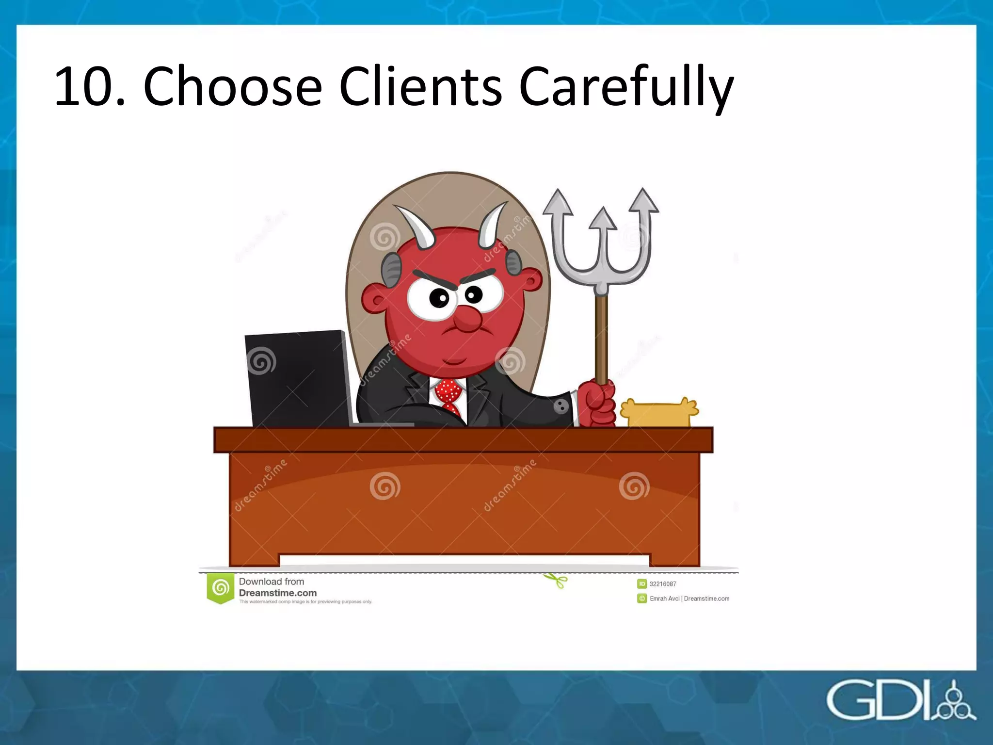 10. Choose Clients Carefully