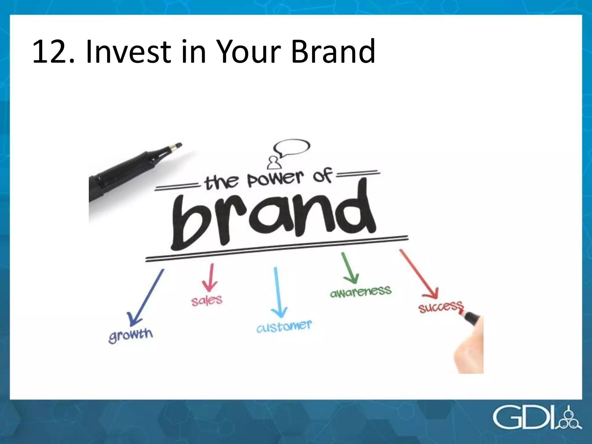12. Invest in Your Brand