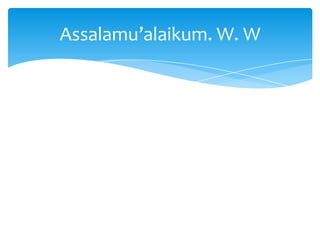 Assalamu’alaikum. W. W

 