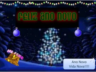 Ano Novo
Vida Nova!!!!