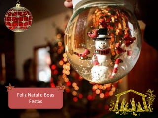 Feliz Natal e Boas
Festas