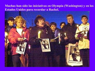 Muchas han sido las iniciativas en Olympia (Washington) y en los Estados Unidos para recordar a Rachel. 