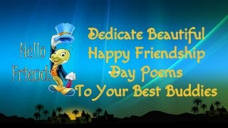 Dedicate Beautiful
Happy Friendship
Day Poems
To Your Best Buddies
 