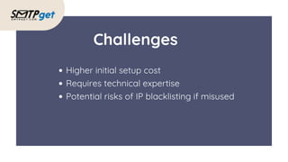 Higher initial setup cost
Requires technical expertise
Potential risks of IP blacklisting if misused
Challenges
 