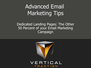 Advanced Email  Marketing Tips Dedicated Landing Pages: The Other 50 Percent of your Email Marketing Campaign 