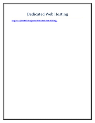 Dedicated Web Hosting
http://i-topwebhosting.com/dedicated-web-hosting/
 