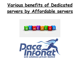 Various benefits of Dedicated
servers by Affordable servers
 
