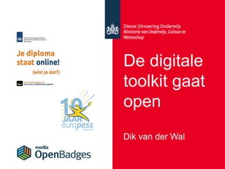De digitale
toolkit gaat
open
Dik van der Wal
 