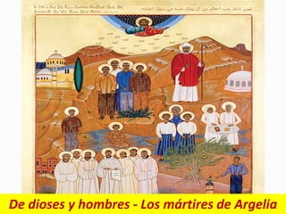 De dioses y hombres - Los mártires de Argelia
 