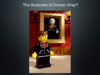 The Business of Dorian Gray?
 