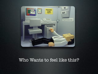 Who Wants to feel like this?
 