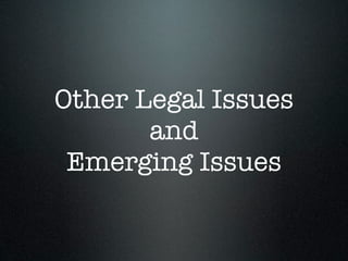 Other Legal Issues
       and
 Emerging Issues
 