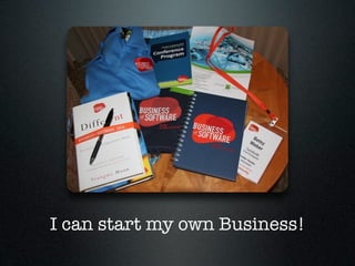 I can start my own Business!
 