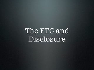 The FTC and
 Disclosure
 