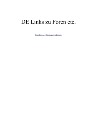 DE Links zu Foren etc.
Dean Browne - Webdesigner in Bremen
 