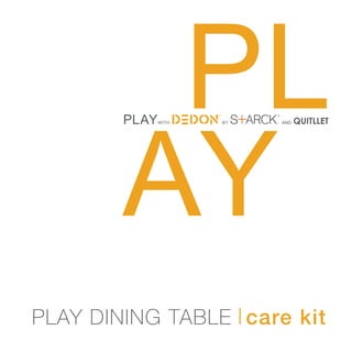 PLAY DINING TABLE care kit
 